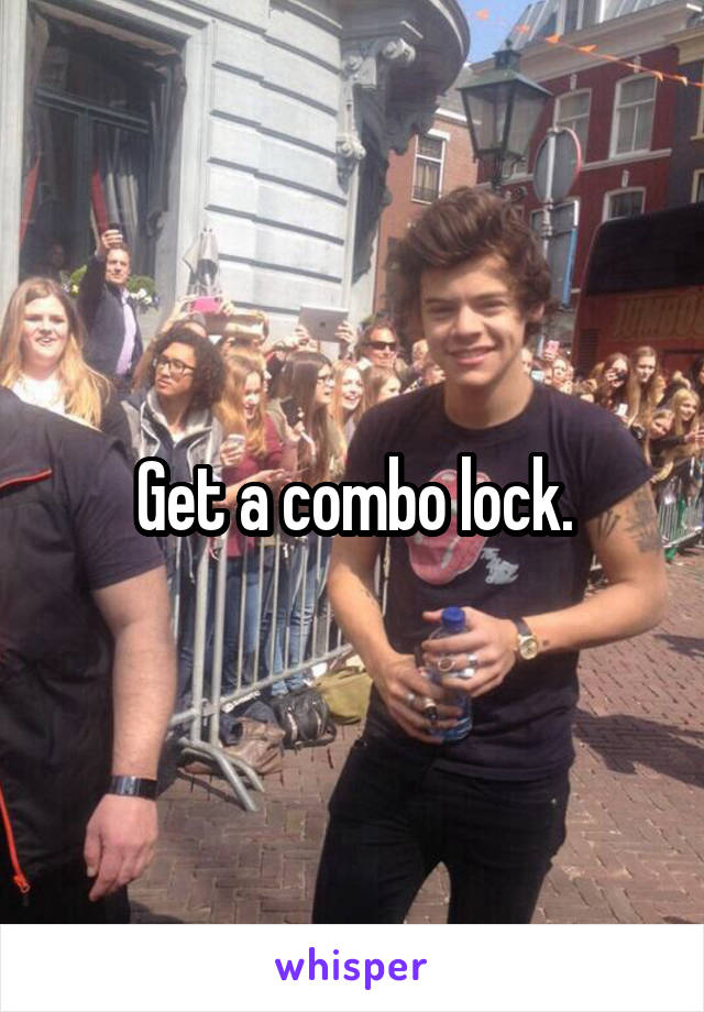 Get a combo lock.
