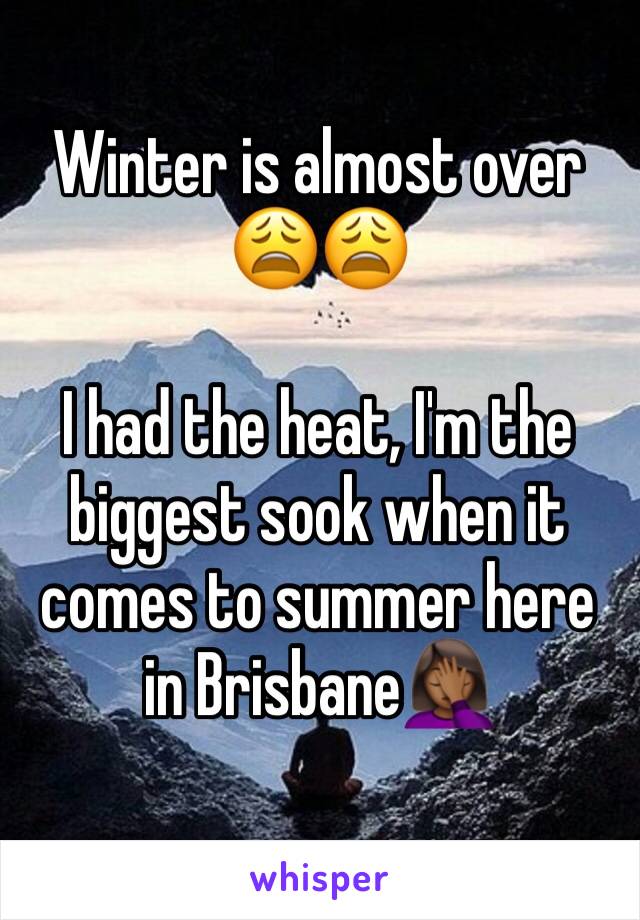 Winter is almost over 😩😩

I had the heat, I'm the biggest sook when it comes to summer here in Brisbane🤦🏾‍♀️