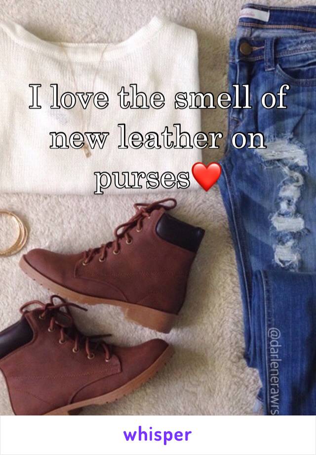 I love the smell of new leather on purses❤️