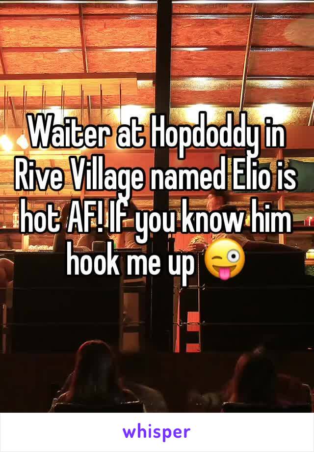 Waiter at Hopdoddy in Rive Village named Elio is hot AF! If you know him hook me up 😜