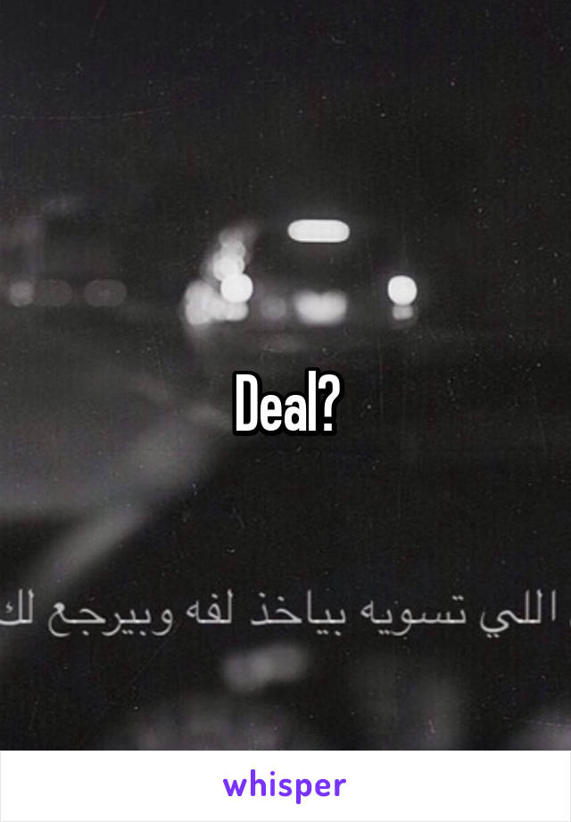 Deal?