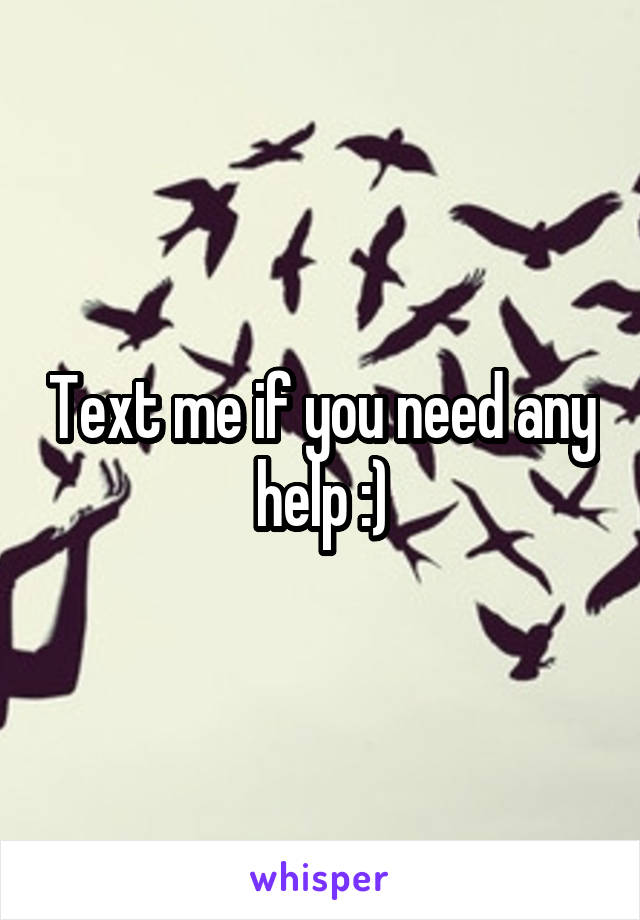 Text me if you need any help :)