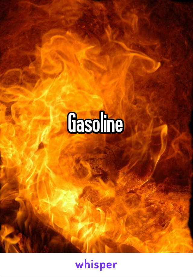 Gasoline 

