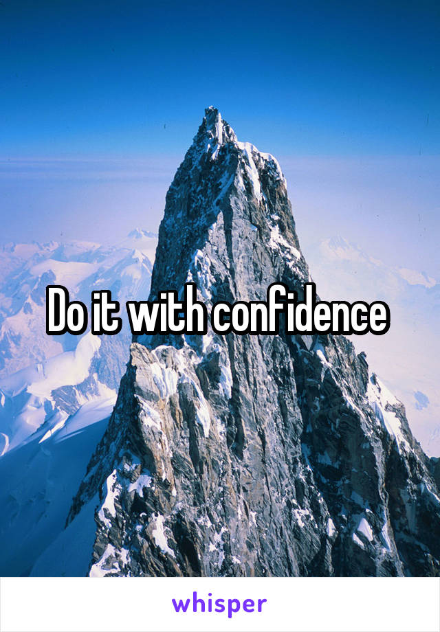 Do it with confidence 