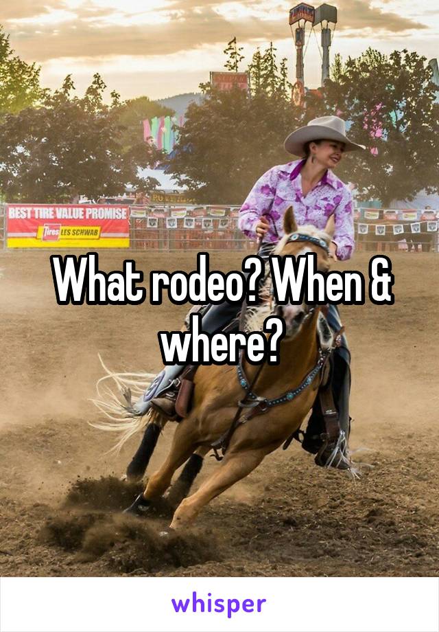 What rodeo? When & where?