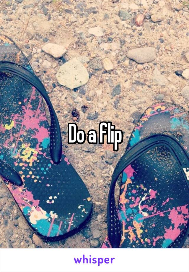 Do a flip