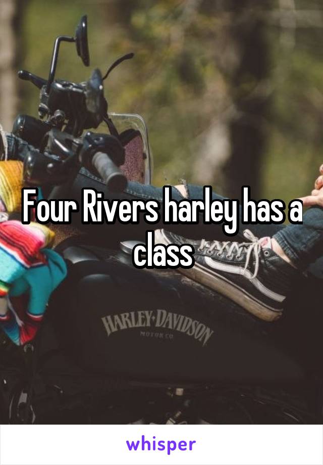 Four Rivers harley has a class