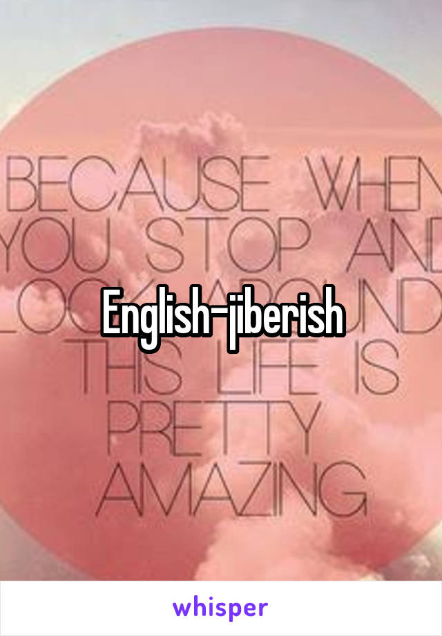 English-jiberish