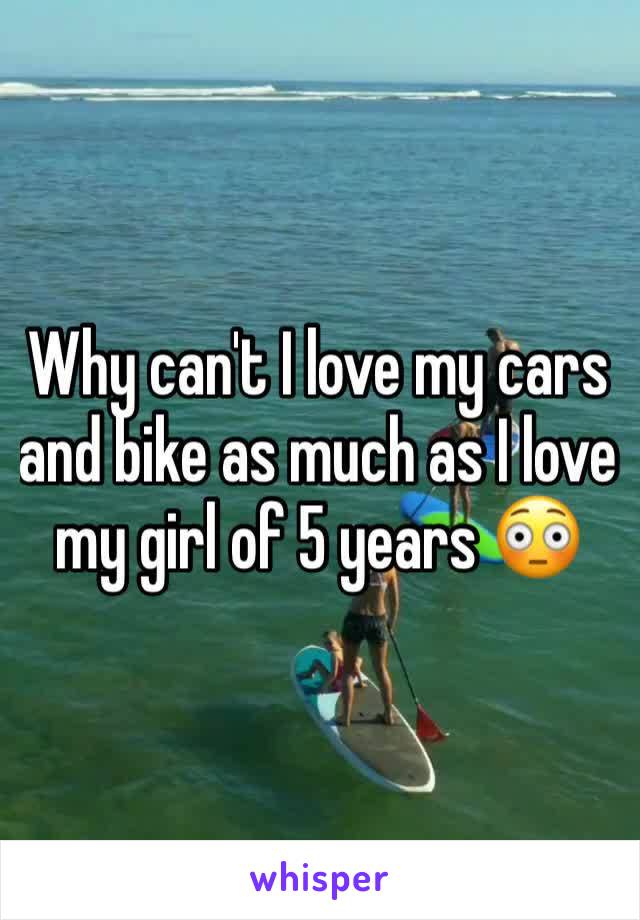 Why can't I love my cars and bike as much as I love my girl of 5 years 😳