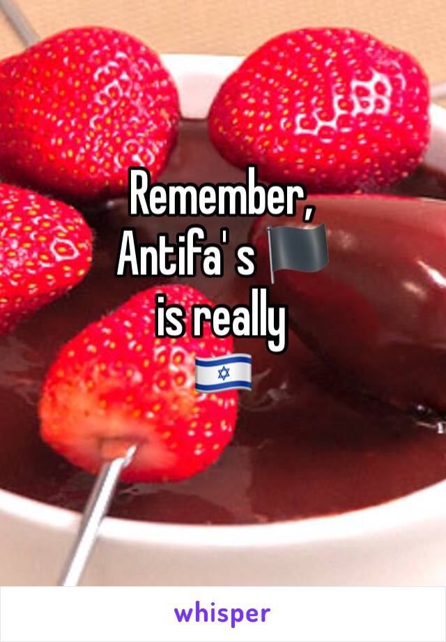 Remember,
Antifa' s 🏴
is really
🇮🇱
