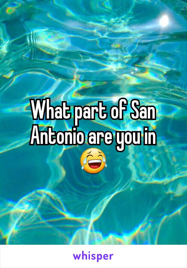 What part of San Antonio are you in
😂