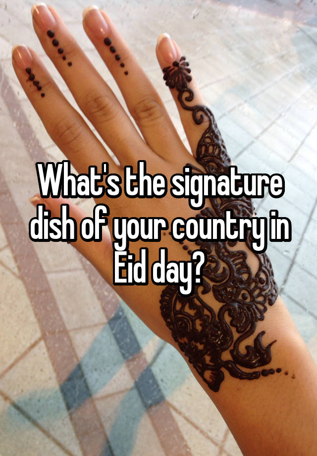 what-s-the-signature-dish-of-your-country-in-eid-day