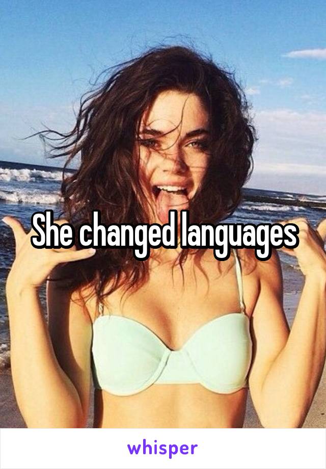 She changed languages