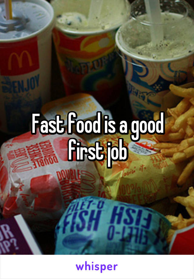 Fast food is a good first job