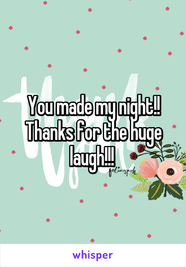 You made my night!! Thanks for the huge laugh!!! 