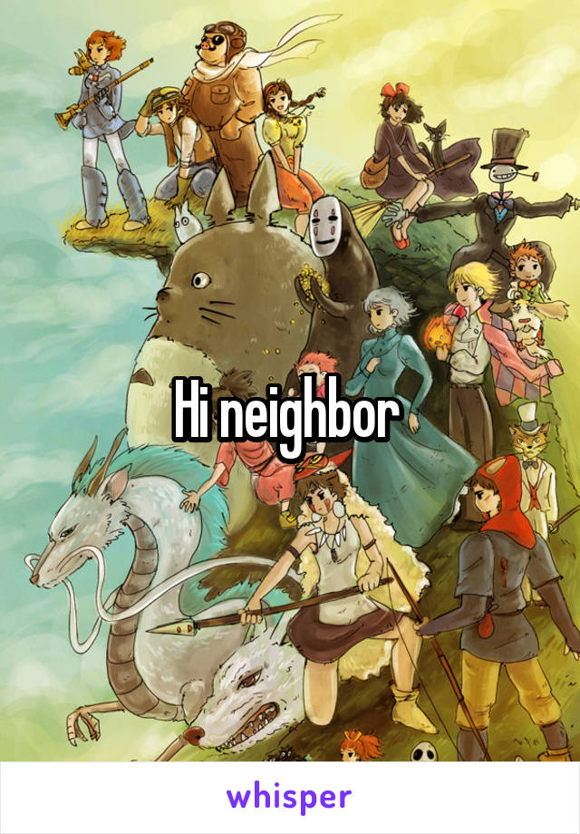 Hi neighbor 