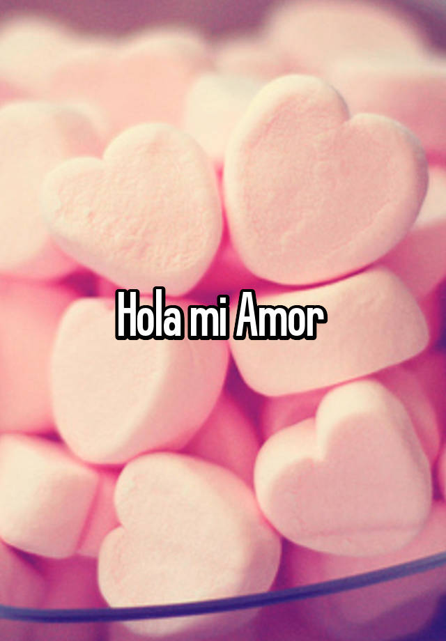 Hola Mi Amor In Spanish To English