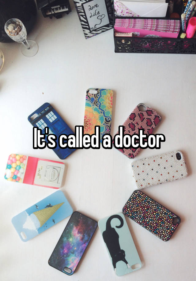 it-s-called-a-doctor