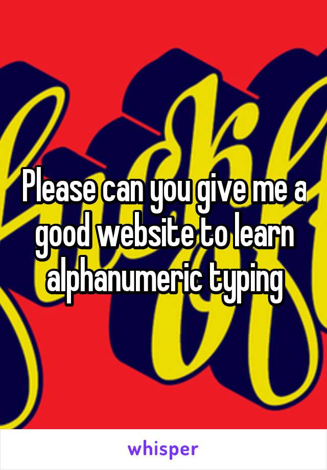 Please can you give me a good website to learn alphanumeric typing
