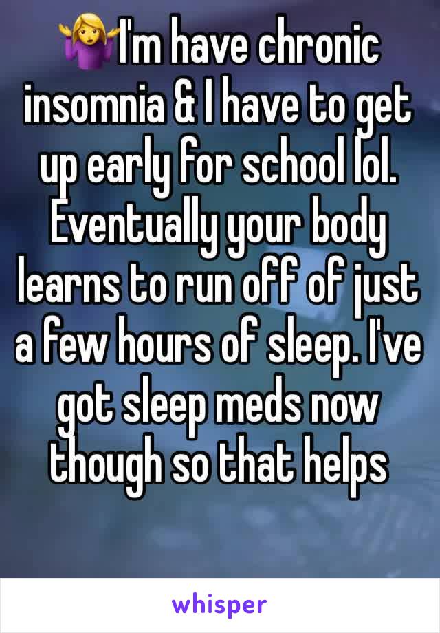 🤷‍♀️I'm have chronic insomnia & I have to get up early for school lol. Eventually your body learns to run off of just a few hours of sleep. I've got sleep meds now though so that helps