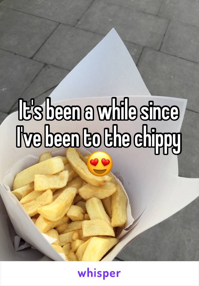 It's been a while since I've been to the chippy 😍