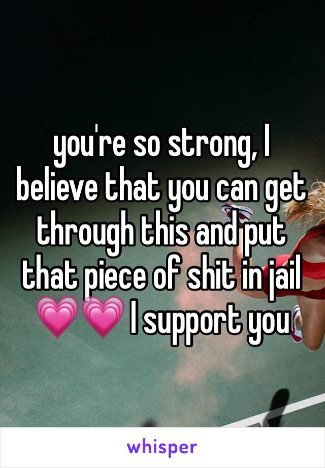 you're so strong, I believe that you can get through this and put that piece of shit in jail 💗💗 I support you