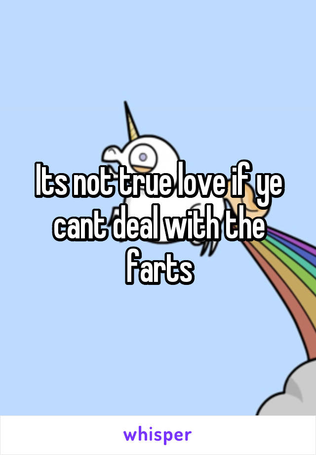 Its not true love if ye cant deal with the farts
