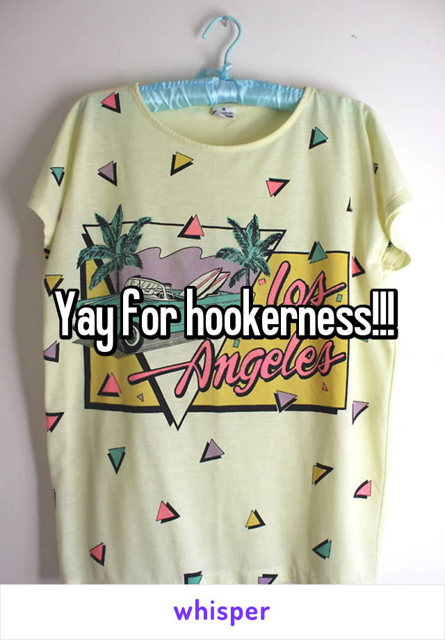 Yay for hookerness!!!