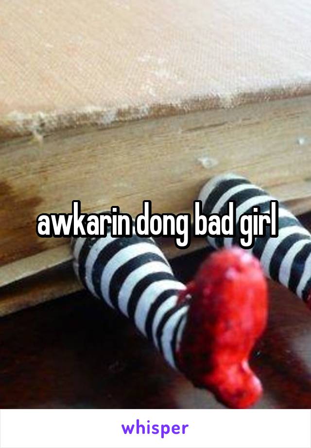 awkarin dong bad girl