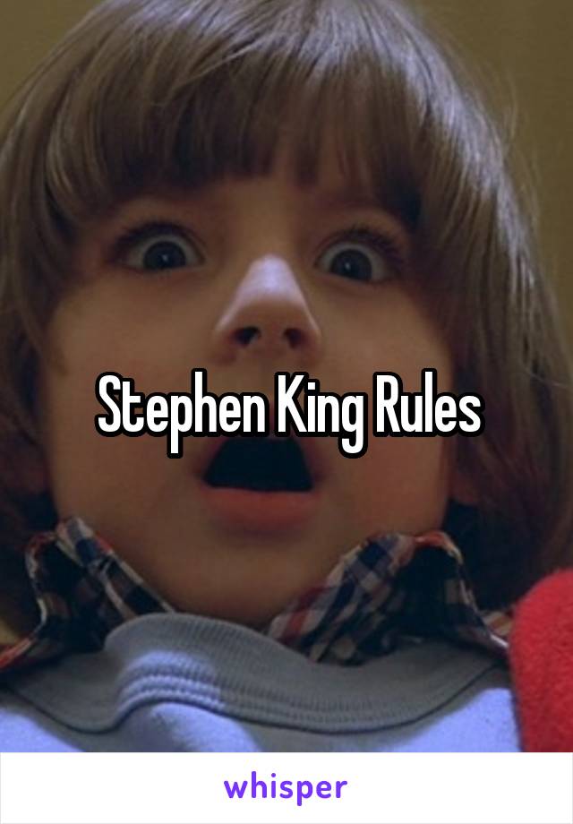 Stephen King Rules