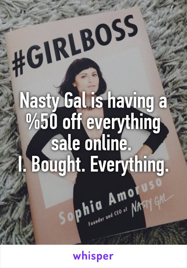 Nasty Gal is having a %50 off everything sale online. 
I. Bought. Everything.