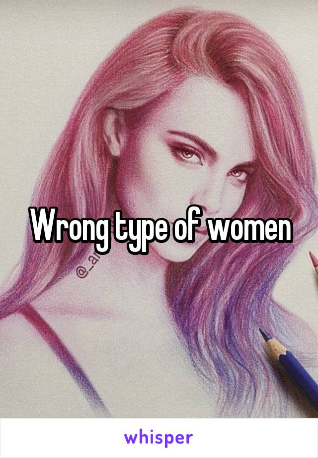 Wrong type of women