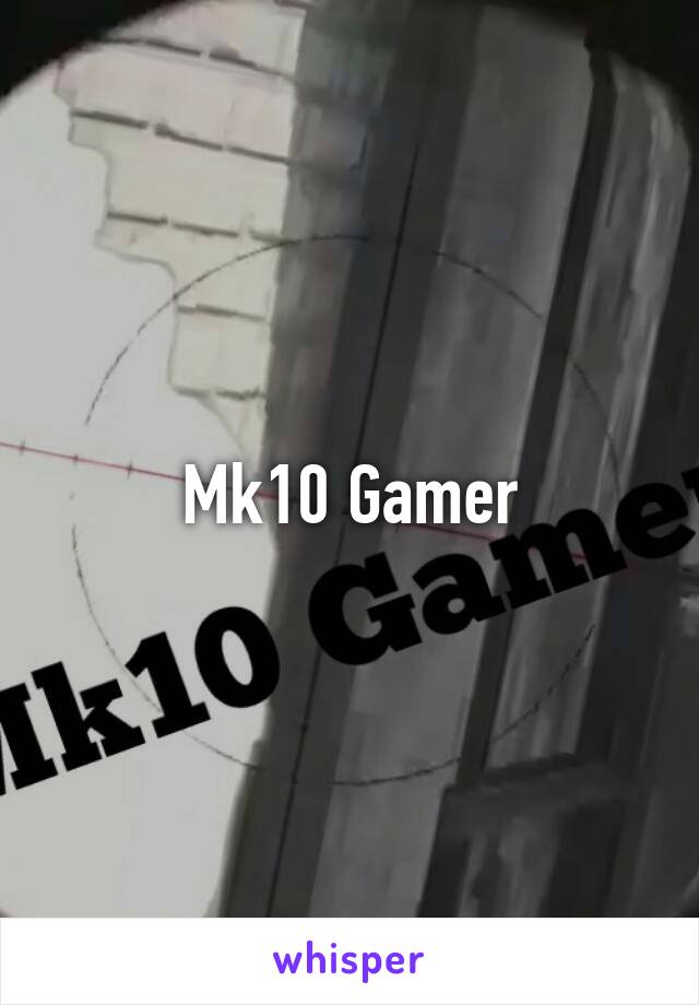 Mk10 Gamer