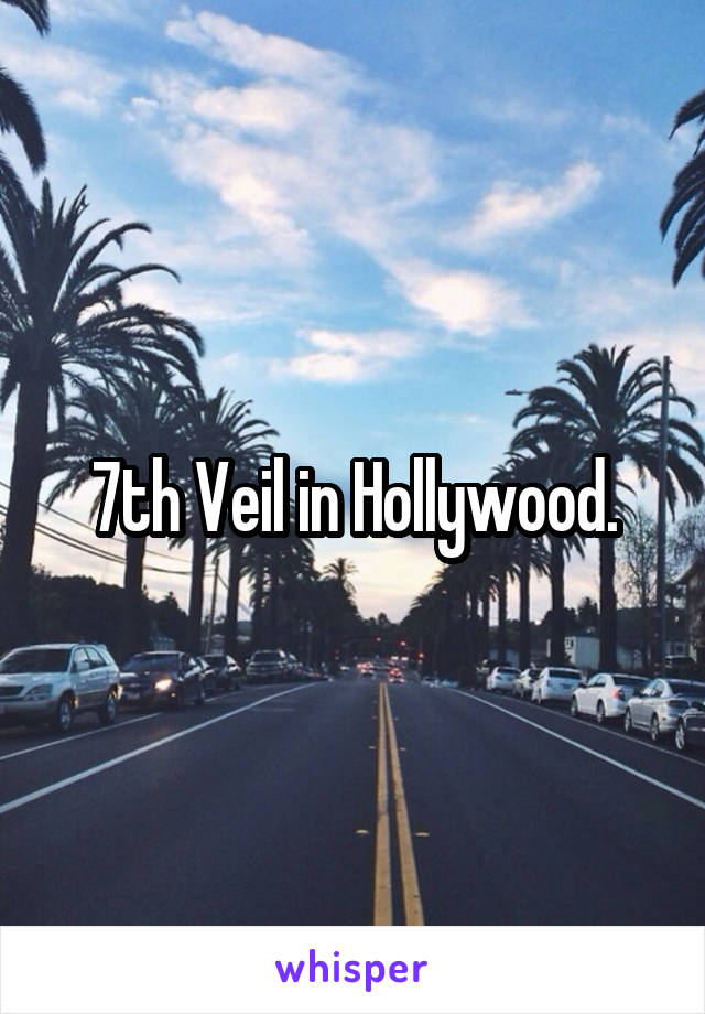 7th Veil in Hollywood.
