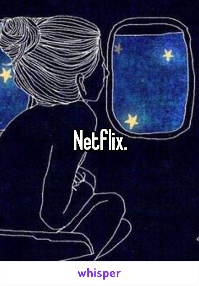 Netflix.