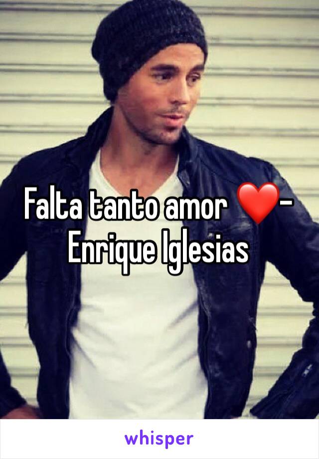 Falta tanto amor ❤️- Enrique Iglesias 