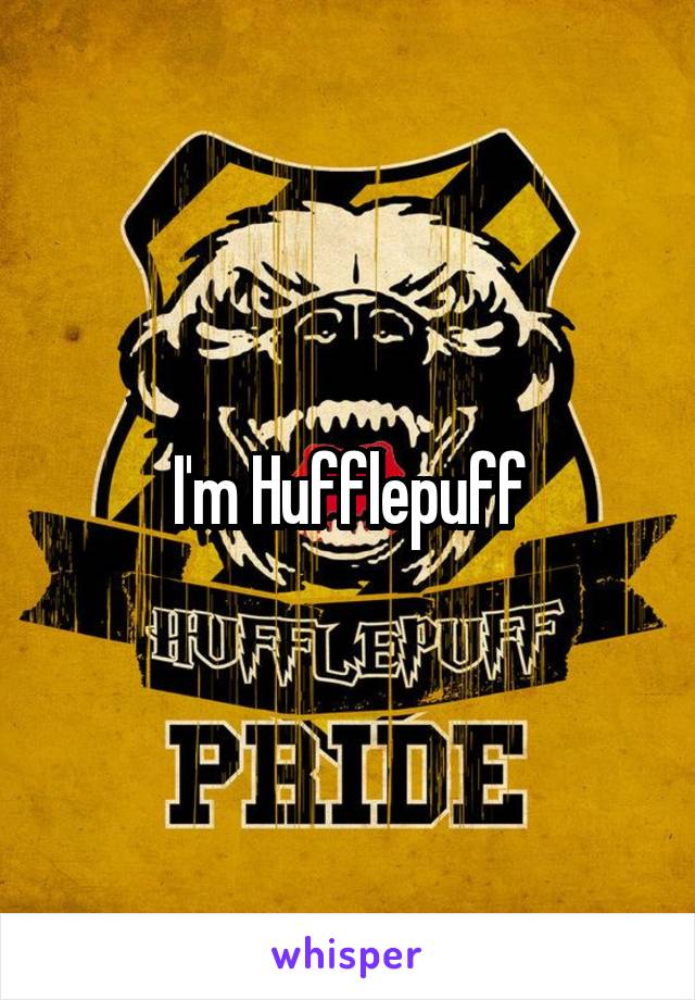 I'm Hufflepuff