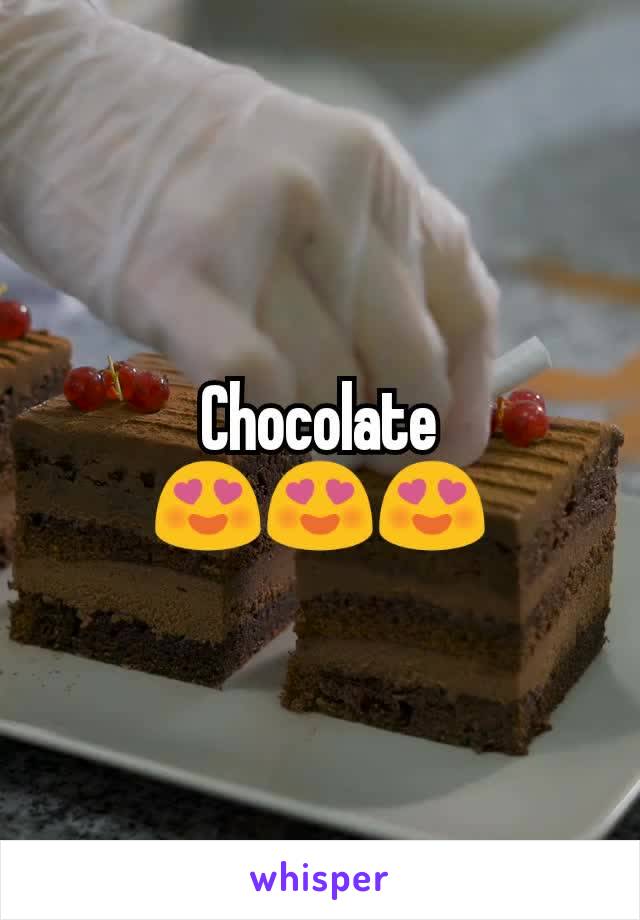 Chocolate
😍😍😍