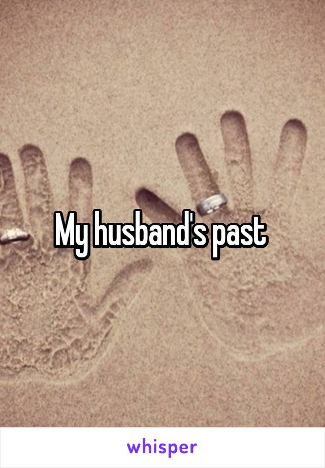 My husband's past 