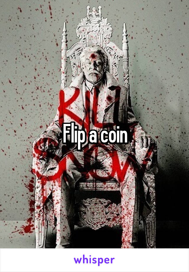 Flip a coin