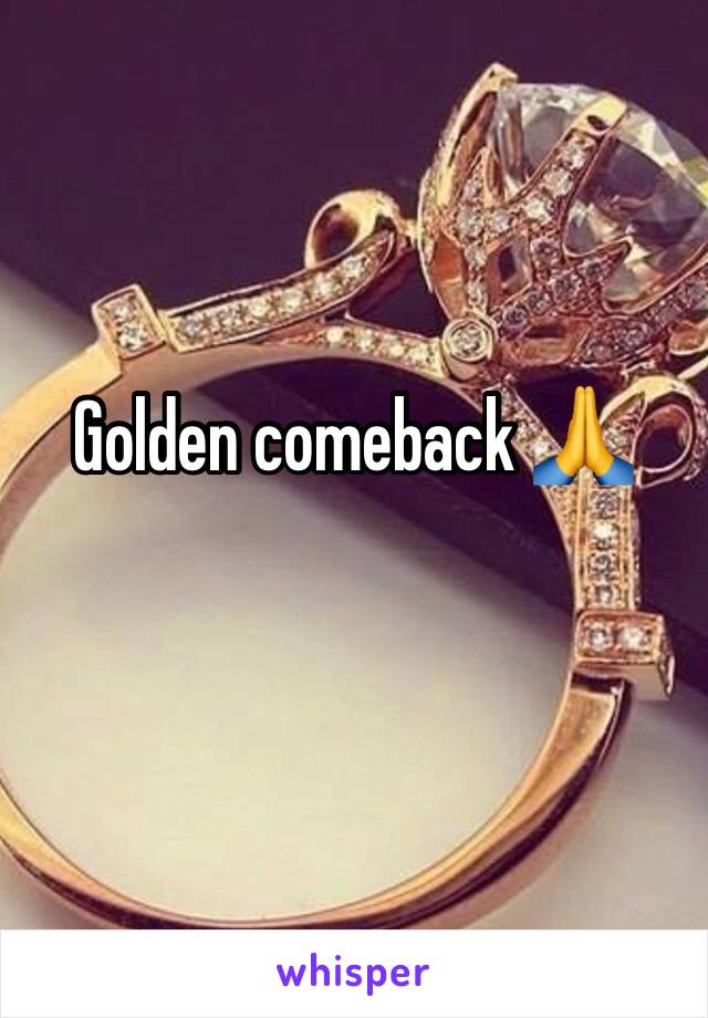 Golden comeback 🙏