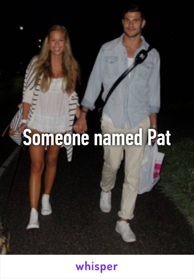 Someone named Pat