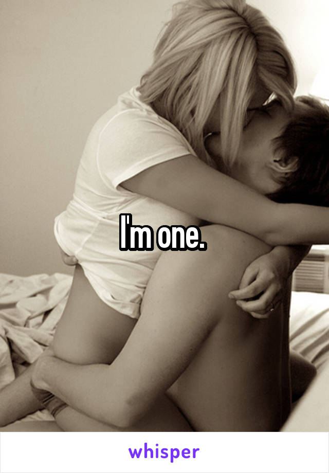 I'm one. 