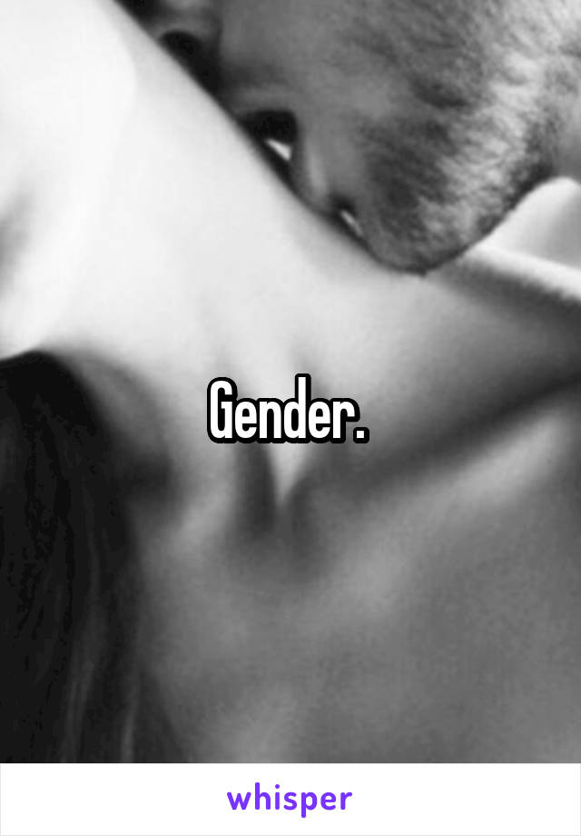 Gender. 