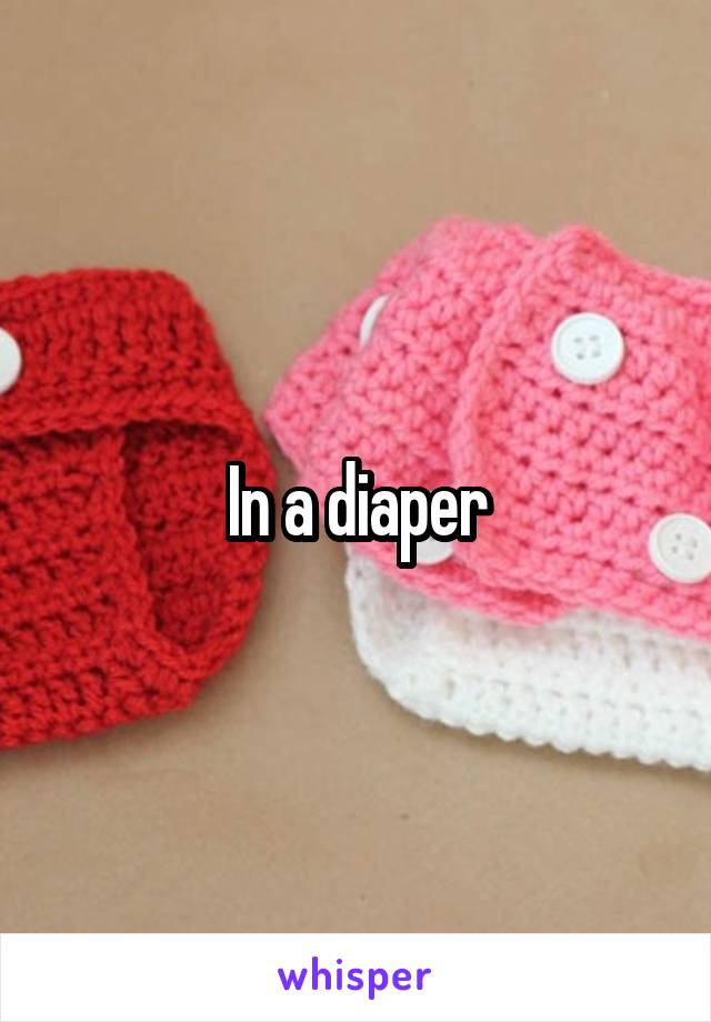 In a diaper