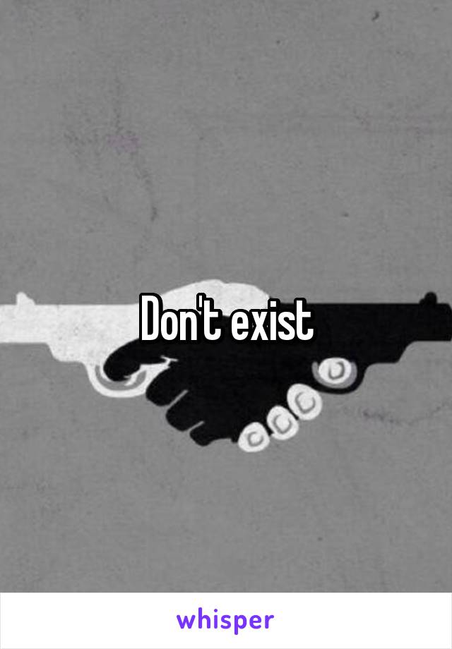 Don't exist