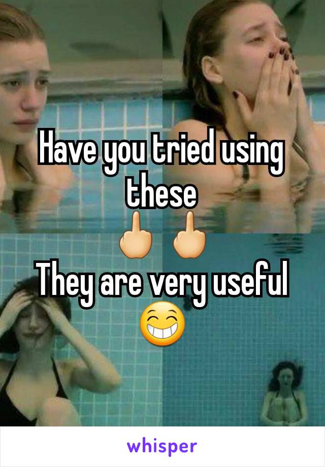 Have you tried using these
🖕🖕
They are very useful
😁