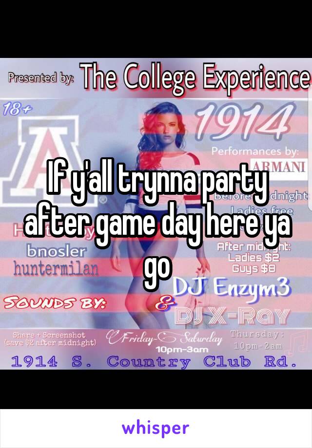 If y'all trynna party after game day here ya go