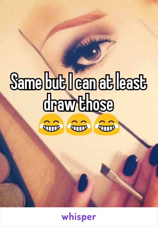 Same but I can at least draw those
😂😂😂
