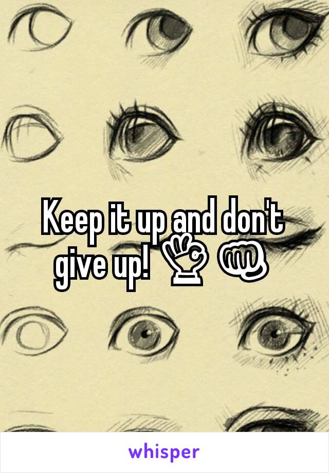 Keep it up and don't give up! 👌👊